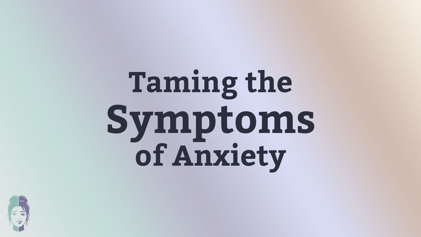 Taming Anxiety