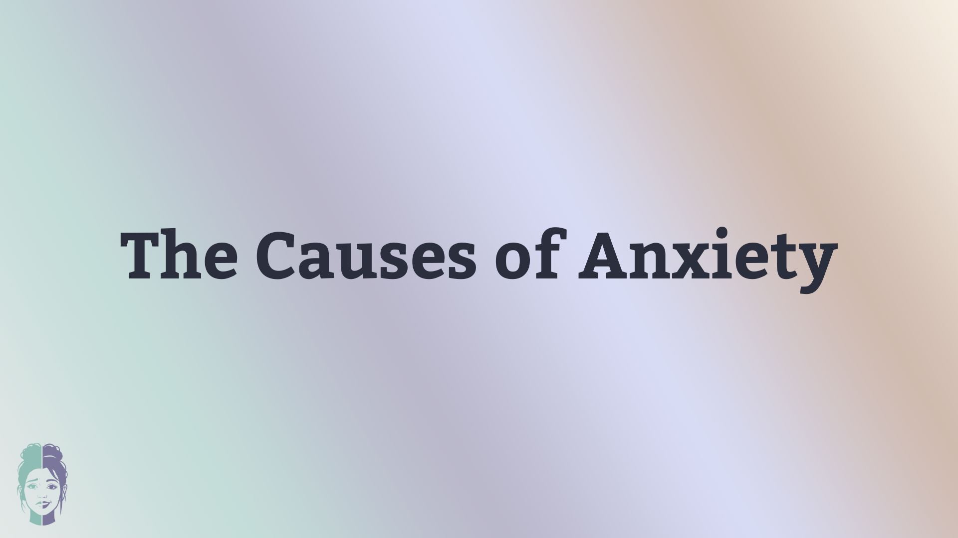 The Causes of Anxiety